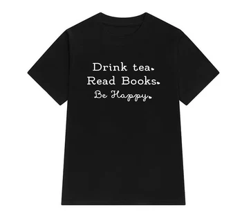 Bea ceai citit cărțile fi fericit week-end de moda T-shirt Femei din bumbac O-neck T-Shirt short sleeve top teuri Doamnelor
